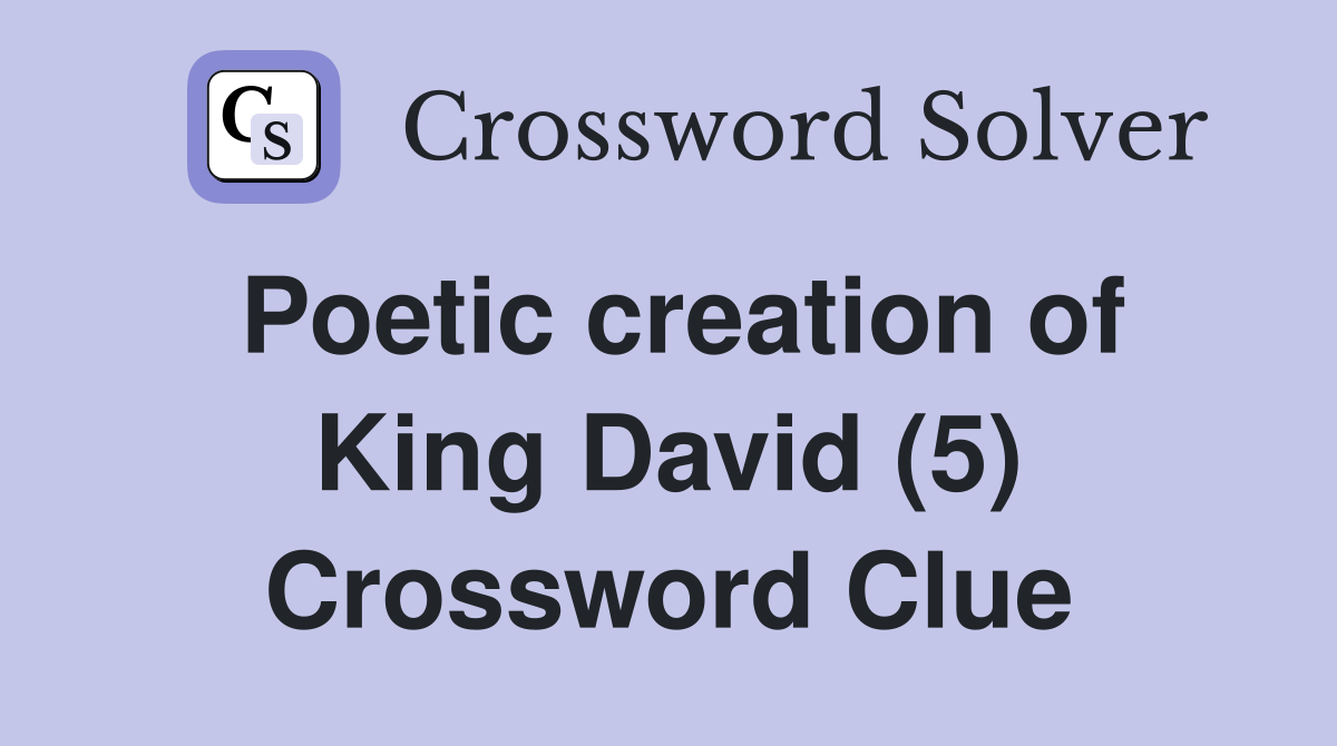 Poetic creation of King David (5) Crossword Clue