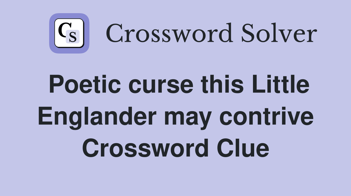 Poetic curse this Little Englander may contrive Crossword Clue