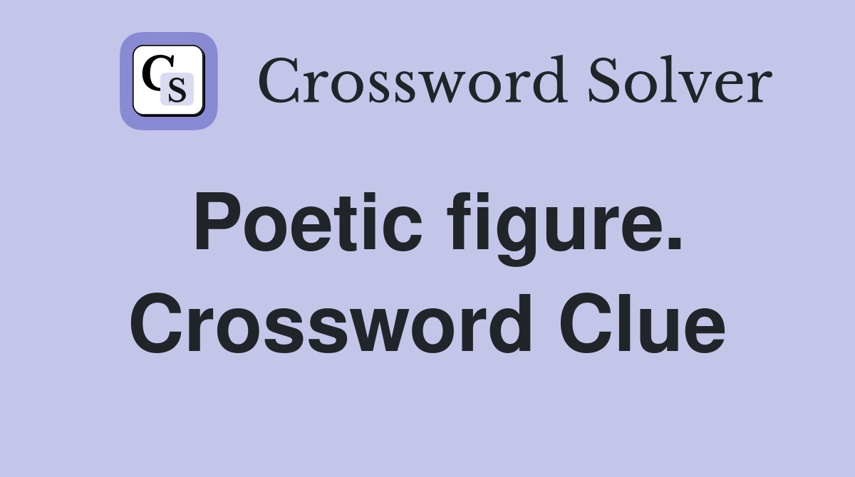 Poetic figure. Crossword Clue