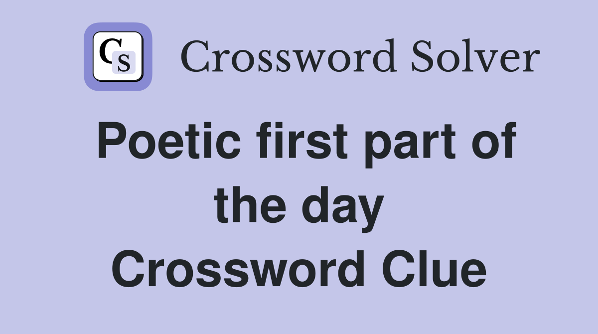 Poetic first part of the day Crossword Clue