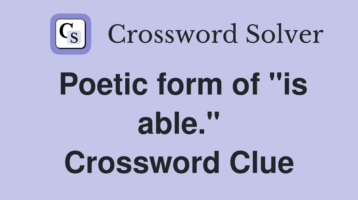 Poetic form of "is able." Crossword Clue