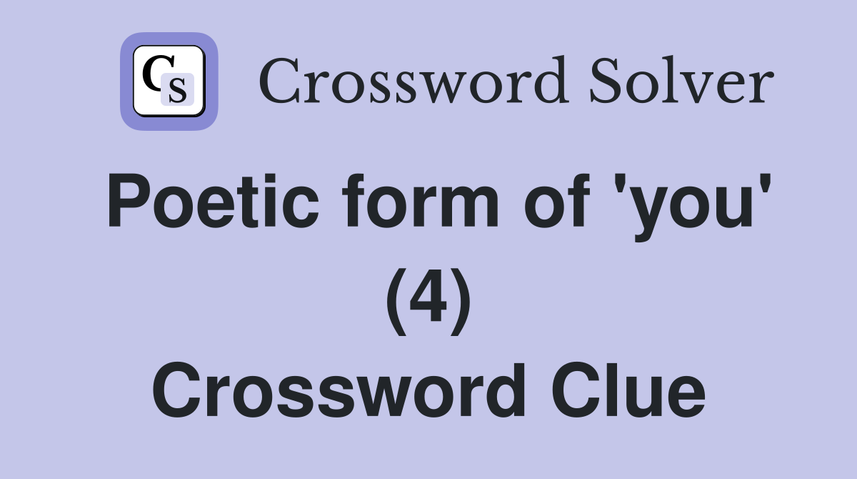 Poetic form of 'you' (4) Crossword Clue