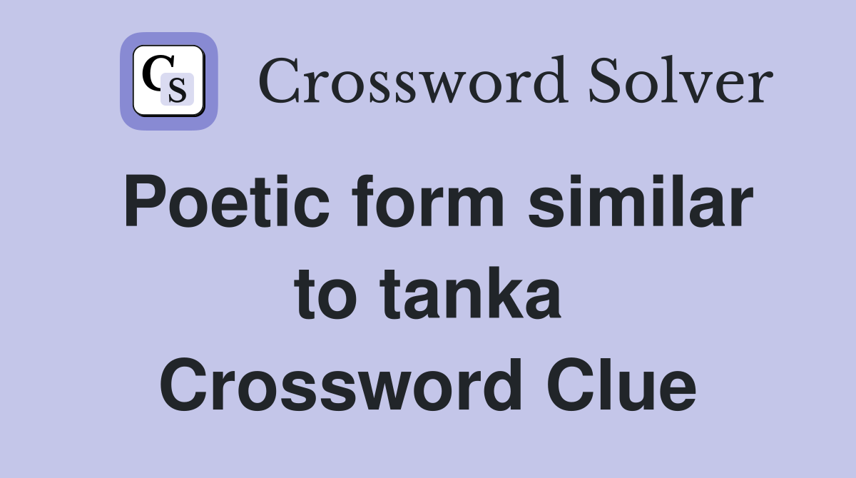 Poetic form similar to tanka Crossword Clue
