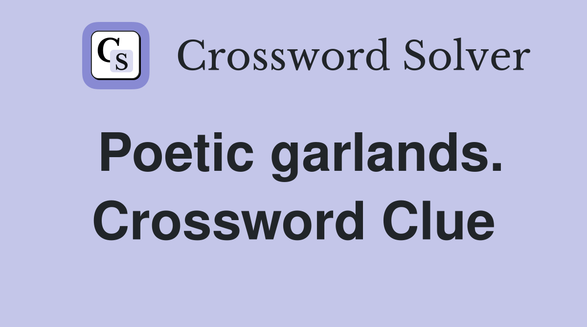 Poetic garlands. Crossword Clue