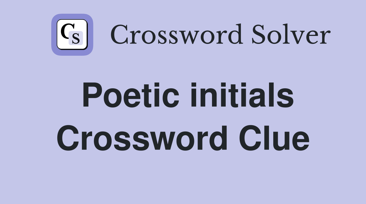Poetic initials Crossword Clue