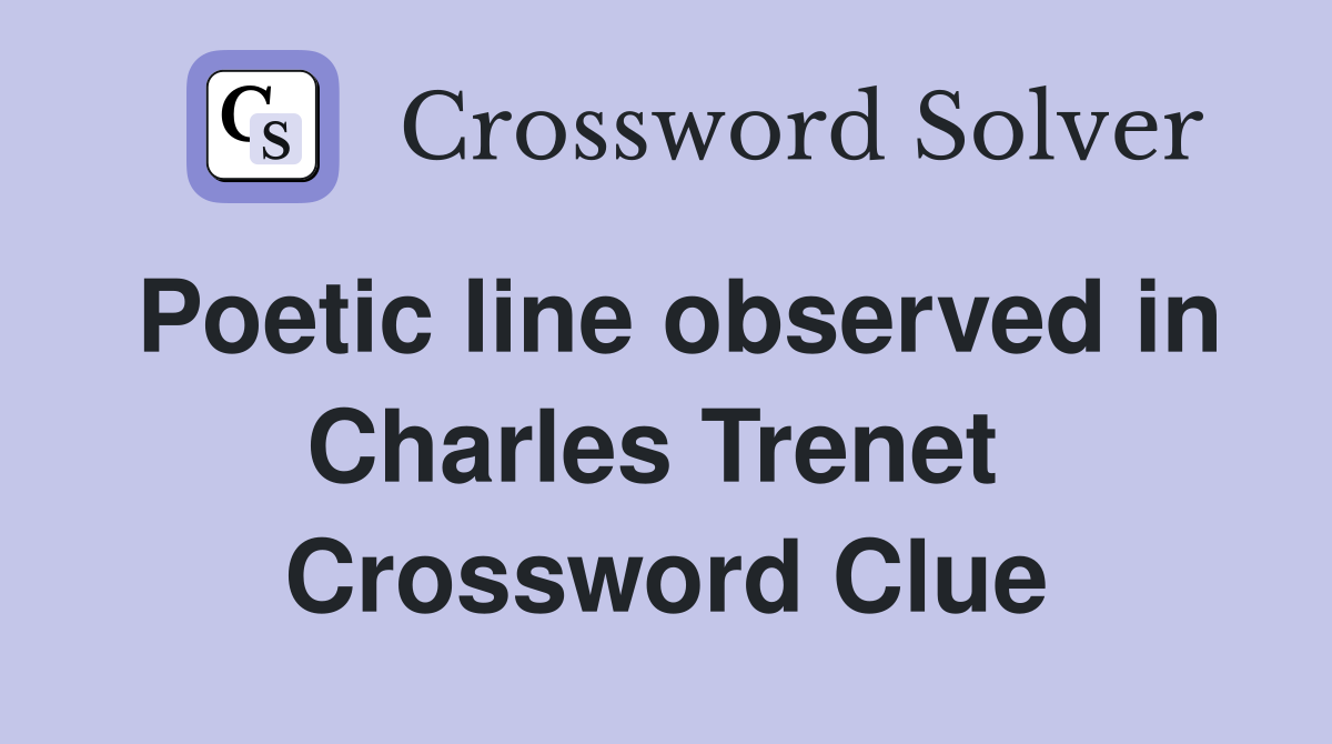 Poetic line observed in Charles Trenet  Crossword Clue