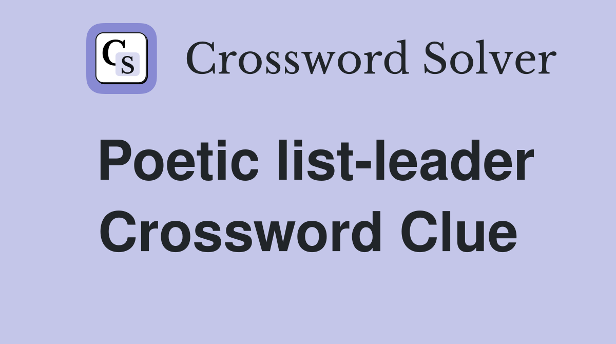 Poetic list-leader Crossword Clue