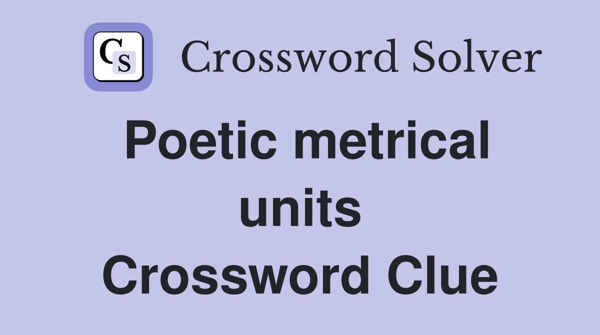 Poetic metrical units Crossword Clue