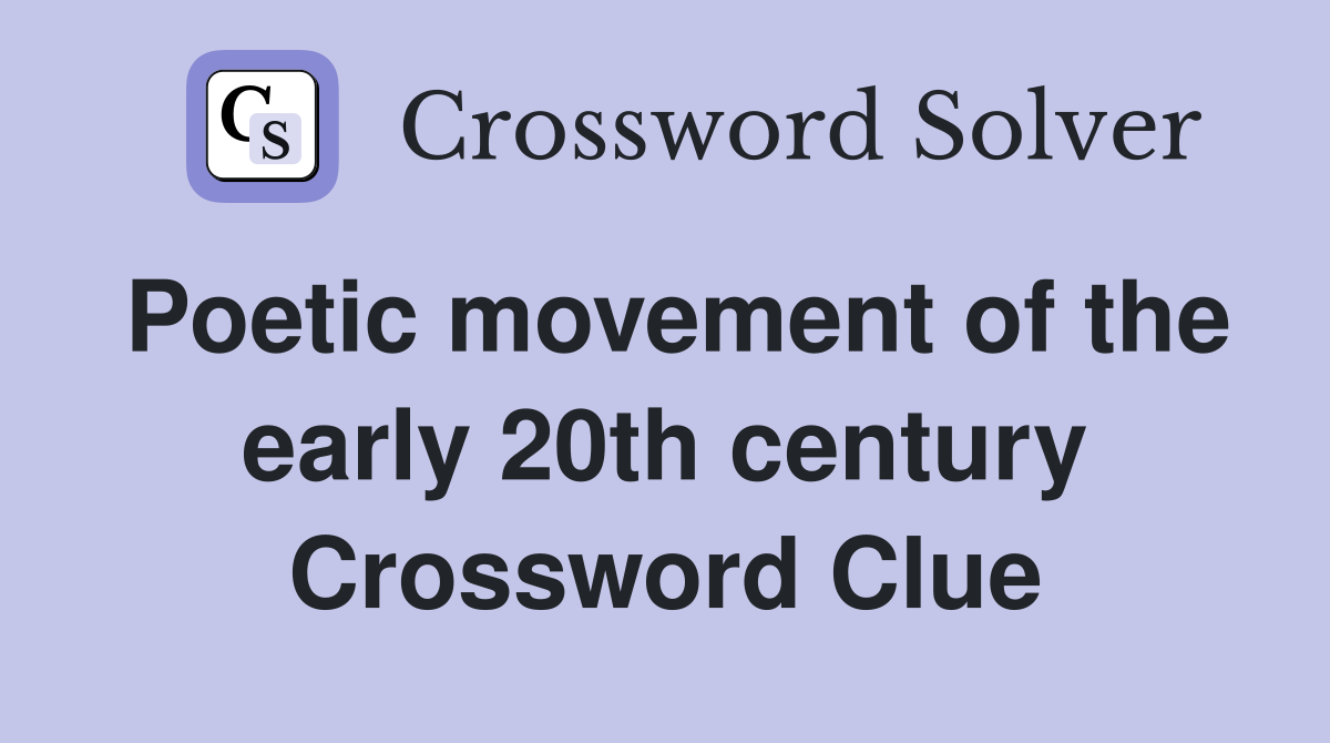 Poetic movement of the early 20th century Crossword Clue