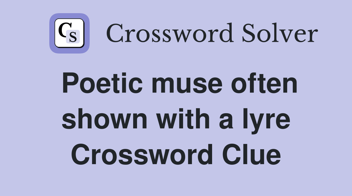 Poetic muse often shown with a lyre Crossword Clue