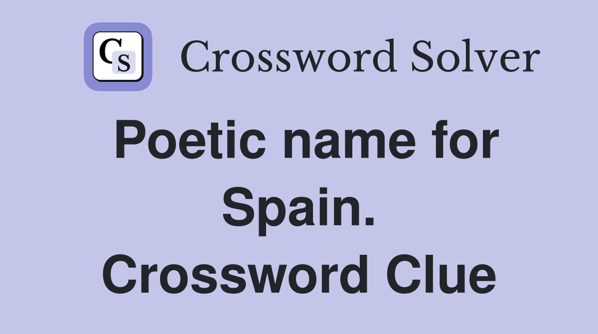 Poetic name for Spain. Crossword Clue