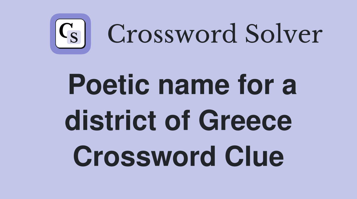 Poetic name for a district of Greece Crossword Clue