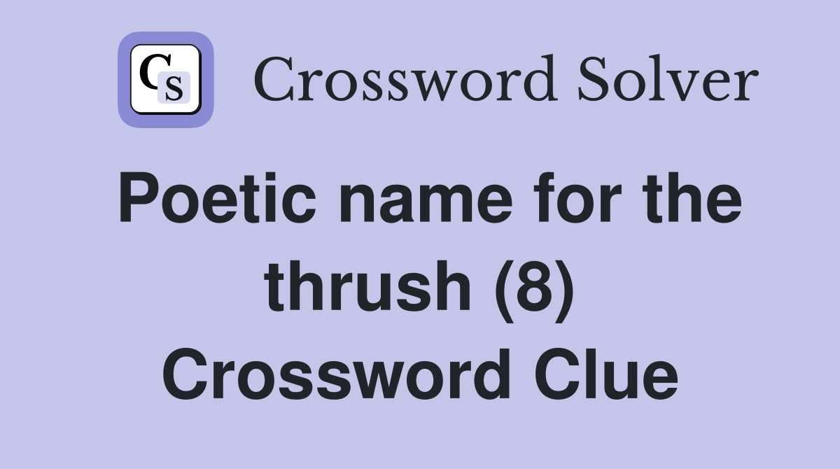 Poetic name for the thrush (8) Crossword Clue