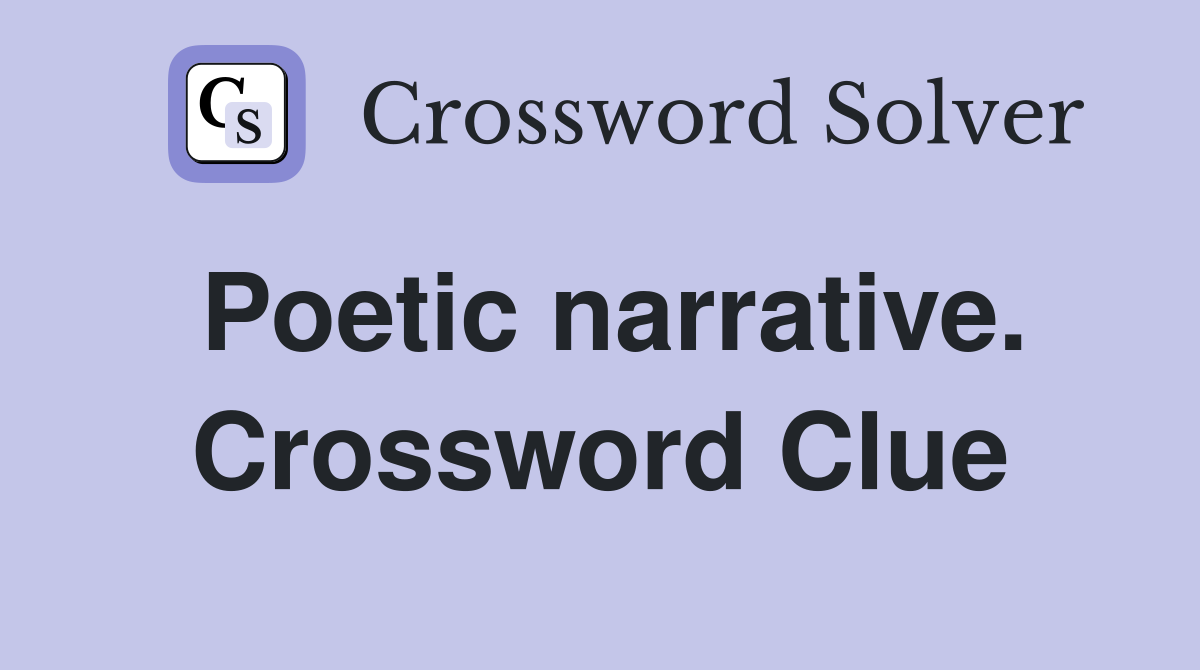 Poetic narrative. Crossword Clue