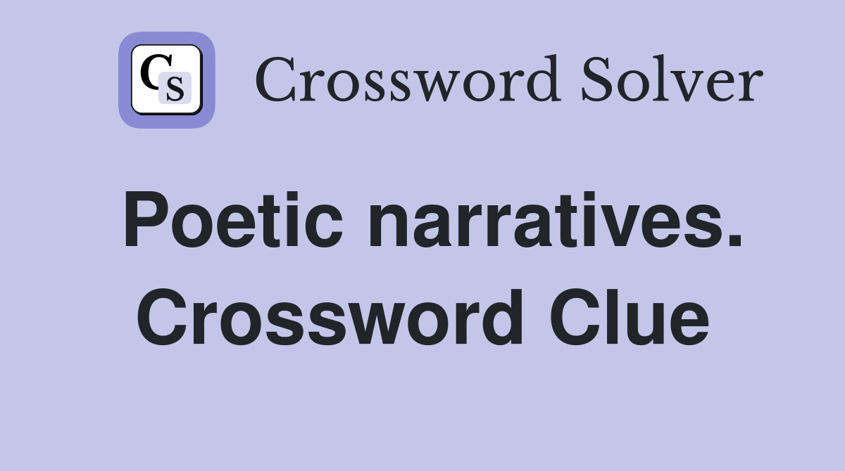 Poetic narratives. Crossword Clue