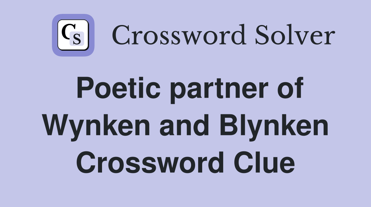 Poetic partner of Wynken and Blynken Crossword Clue