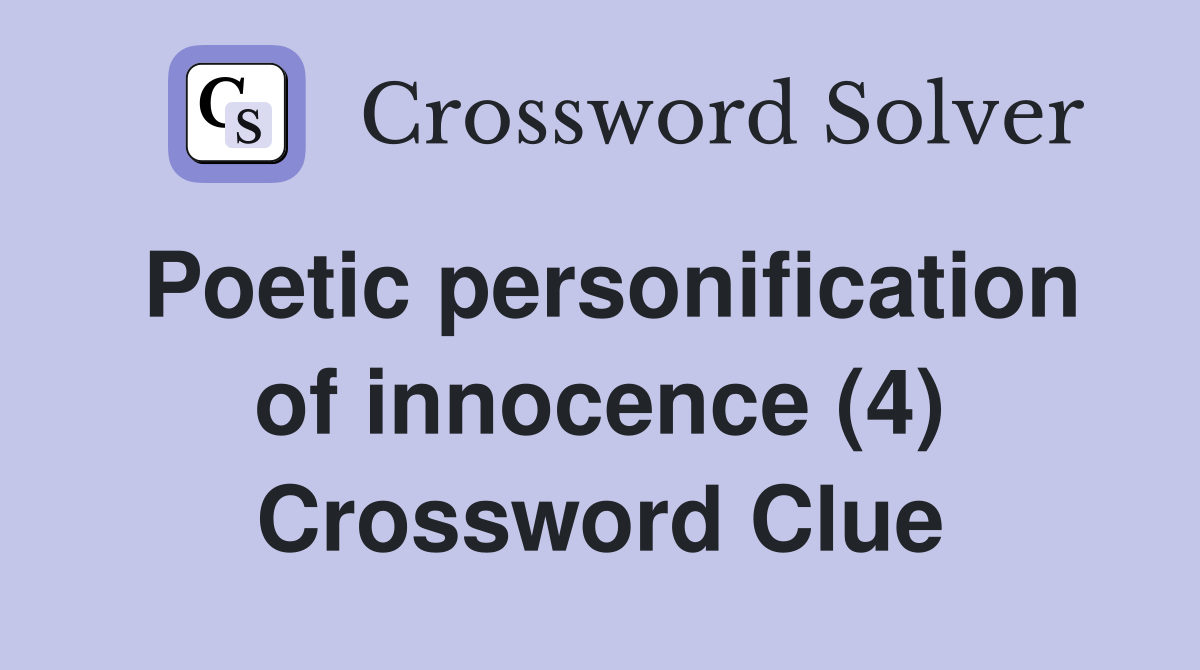 Poetic personification of innocence (4) Crossword Clue