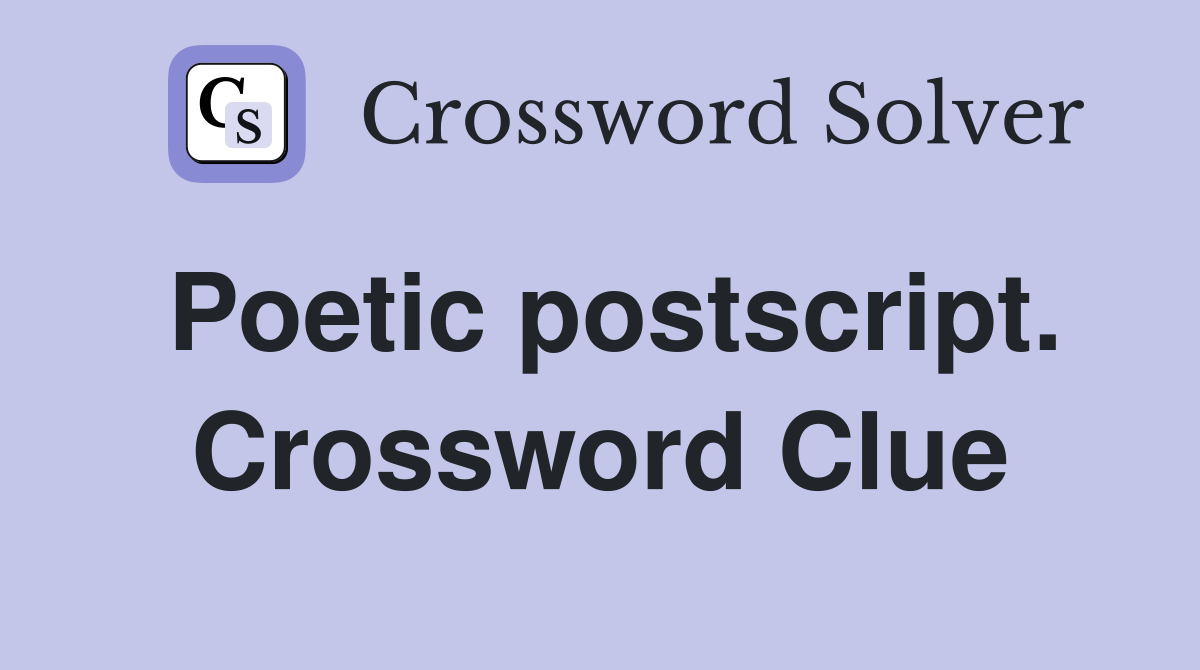 Poetic postscript. Crossword Clue