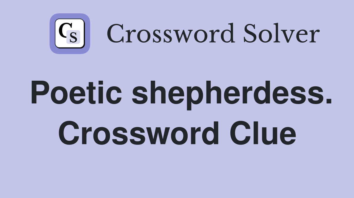 Poetic shepherdess. Crossword Clue