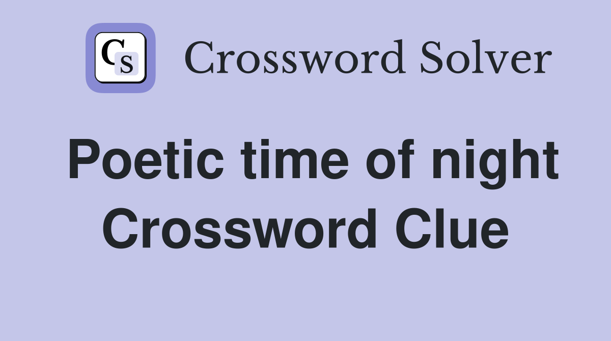 Poetic time of night Crossword Clue