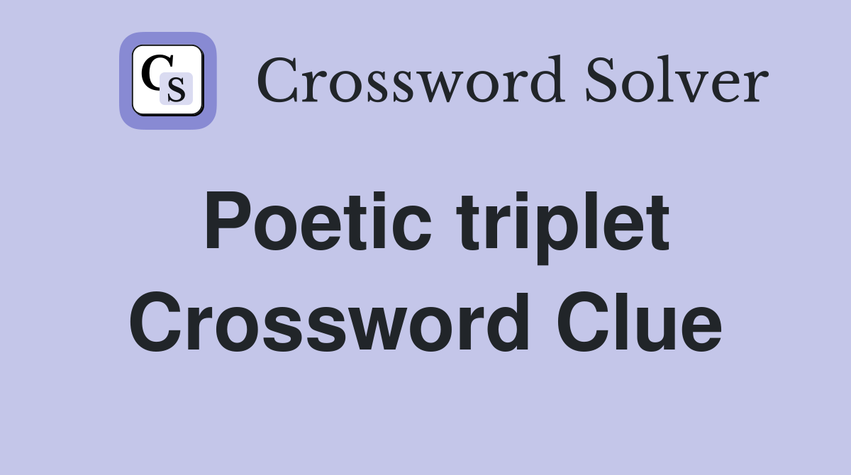 Poetic triplet Crossword Clue