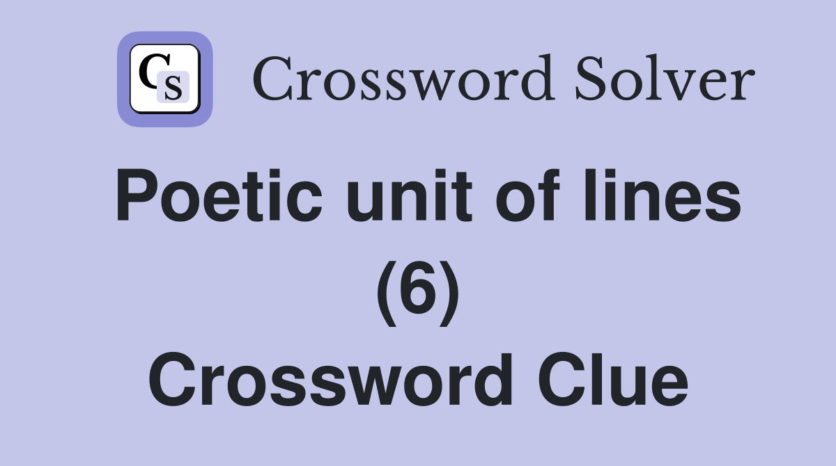 Poetic unit of lines (6) Crossword Clue