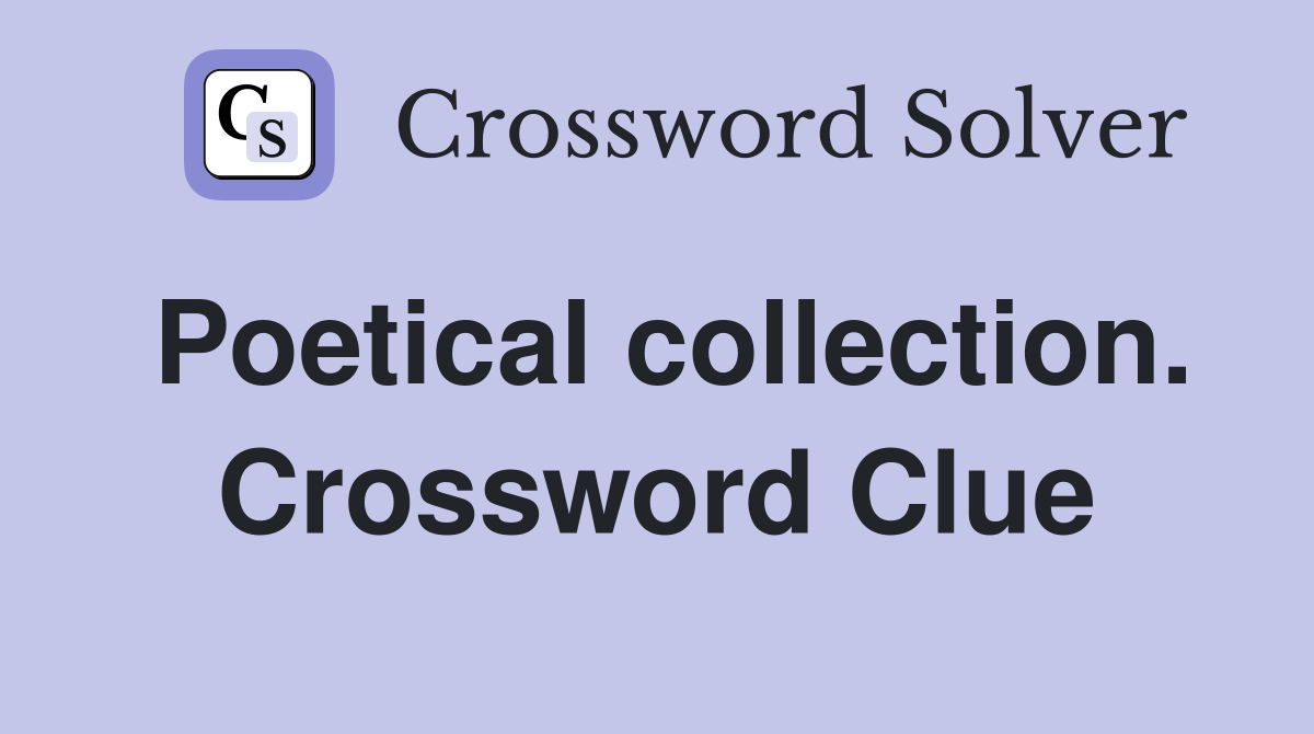Poetical collection. Crossword Clue