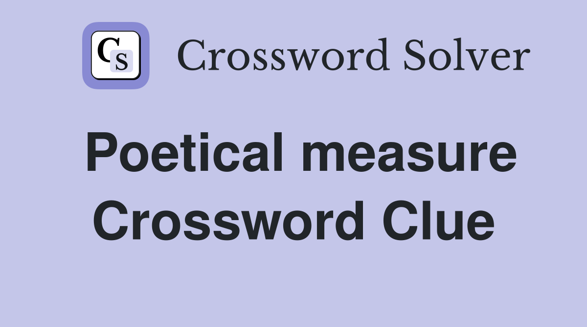 Poetical measure Crossword Clue