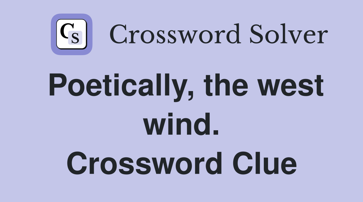 Poetically, the west wind. Crossword Clue