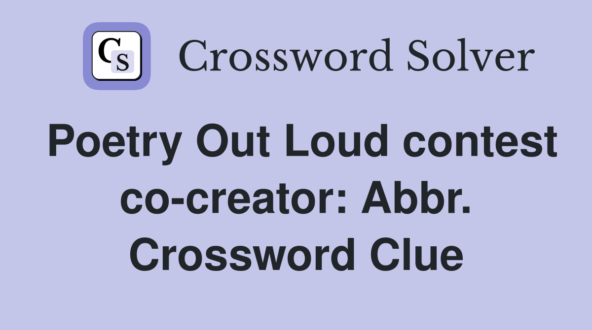 Poetry Out Loud contest co-creator: Abbr. Crossword Clue