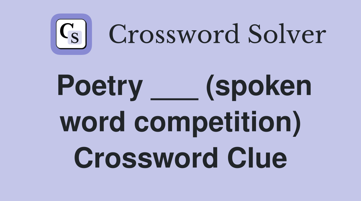 Poetry ___ (spoken word competition) Crossword Clue