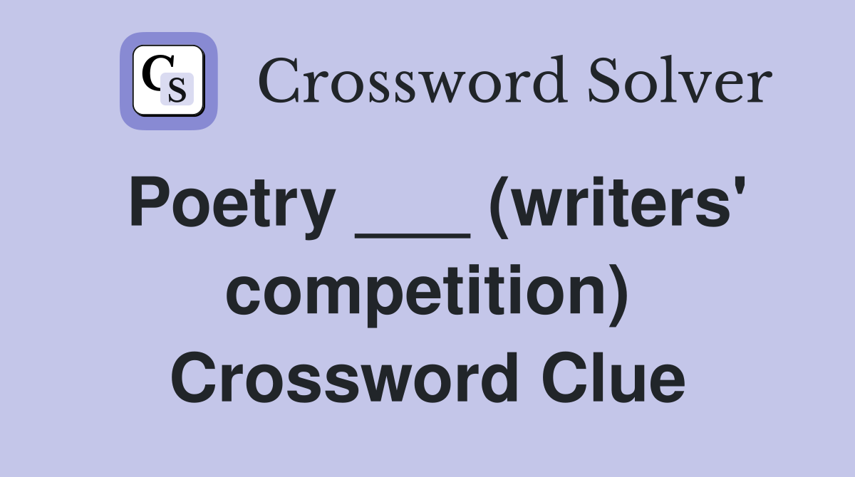 Poetry ___ (writers' competition) Crossword Clue