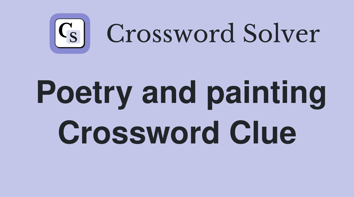 Poetry and painting Crossword Clue