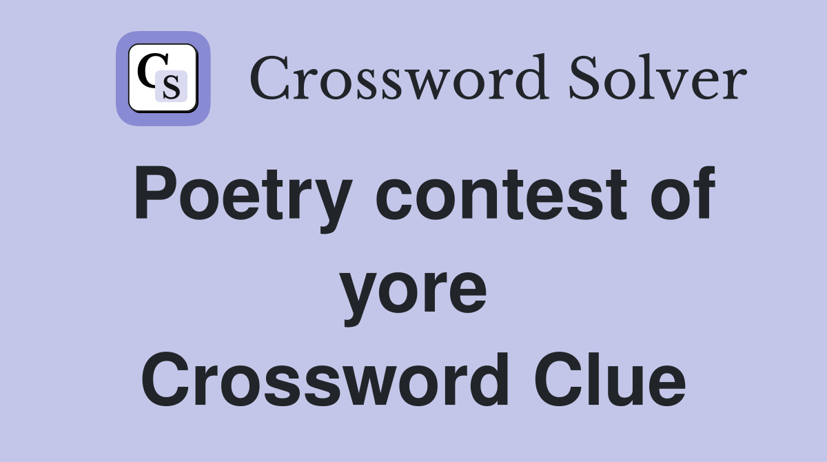 Poetry contest of yore Crossword Clue