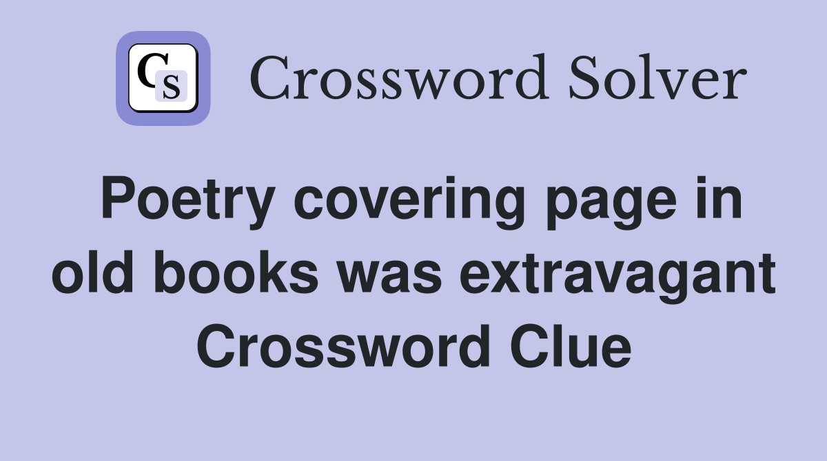 Poetry covering page in old books was extravagant Crossword Clue