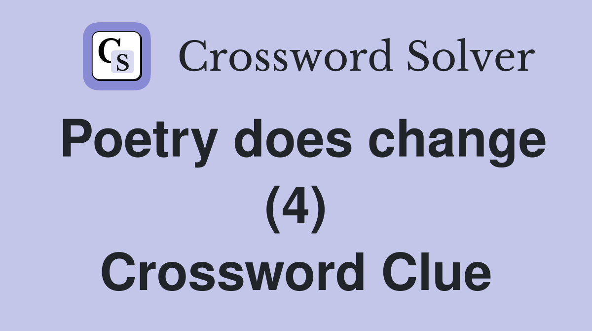 Poetry does change (4) Crossword Clue