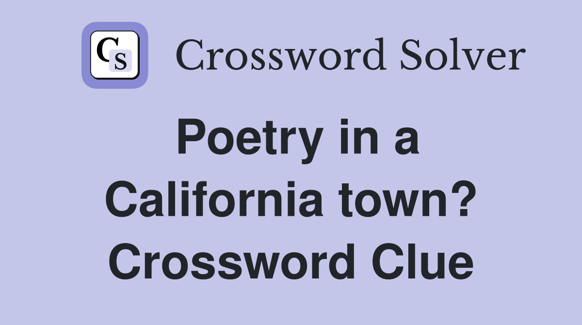 Poetry in a California town? Crossword Clue