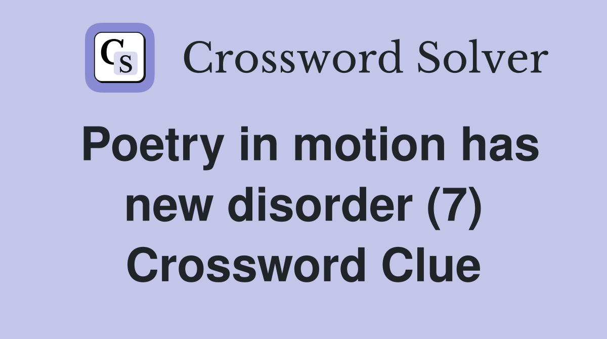 Poetry in motion has new disorder (7) Crossword Clue