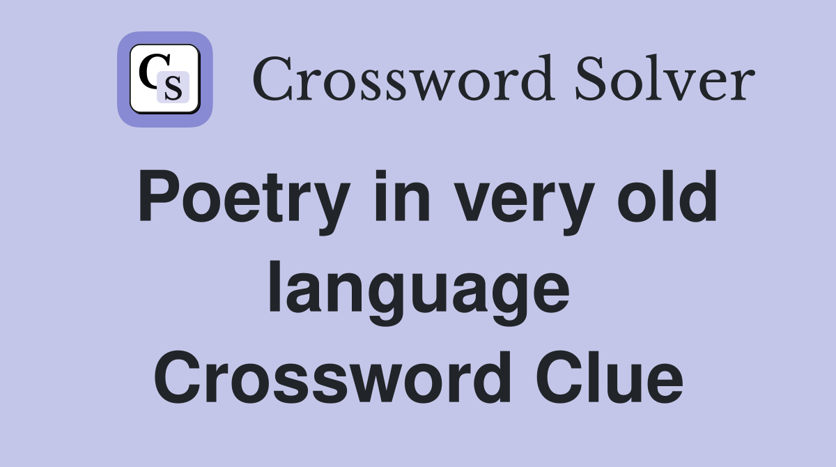 Poetry in very old language Crossword Clue