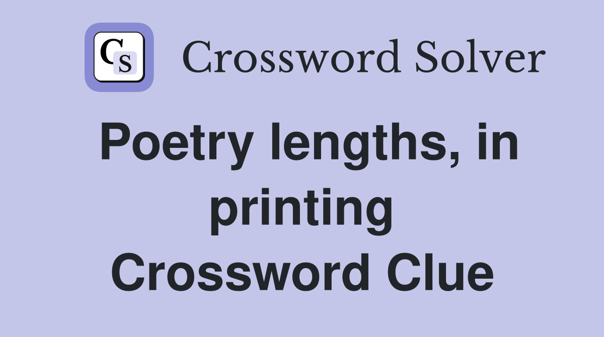 Poetry lengths, in printing Crossword Clue