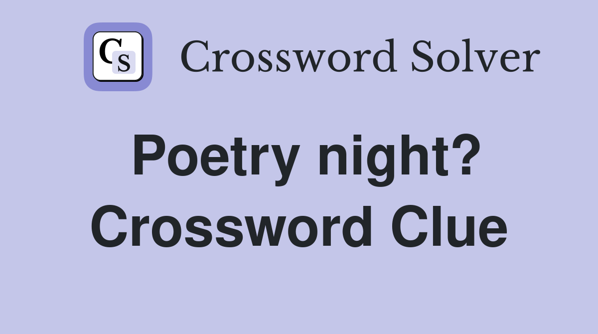 Poetry night? Crossword Clue