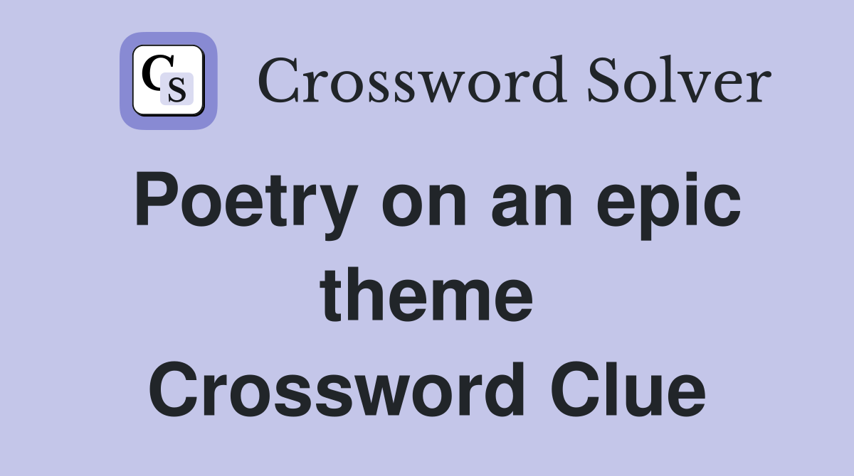Poetry on an epic theme Crossword Clue