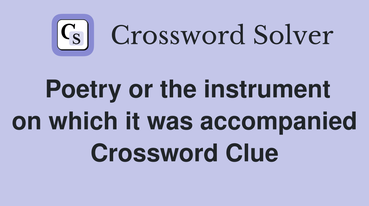 Poetry or the instrument on which it was accompanied Crossword Clue