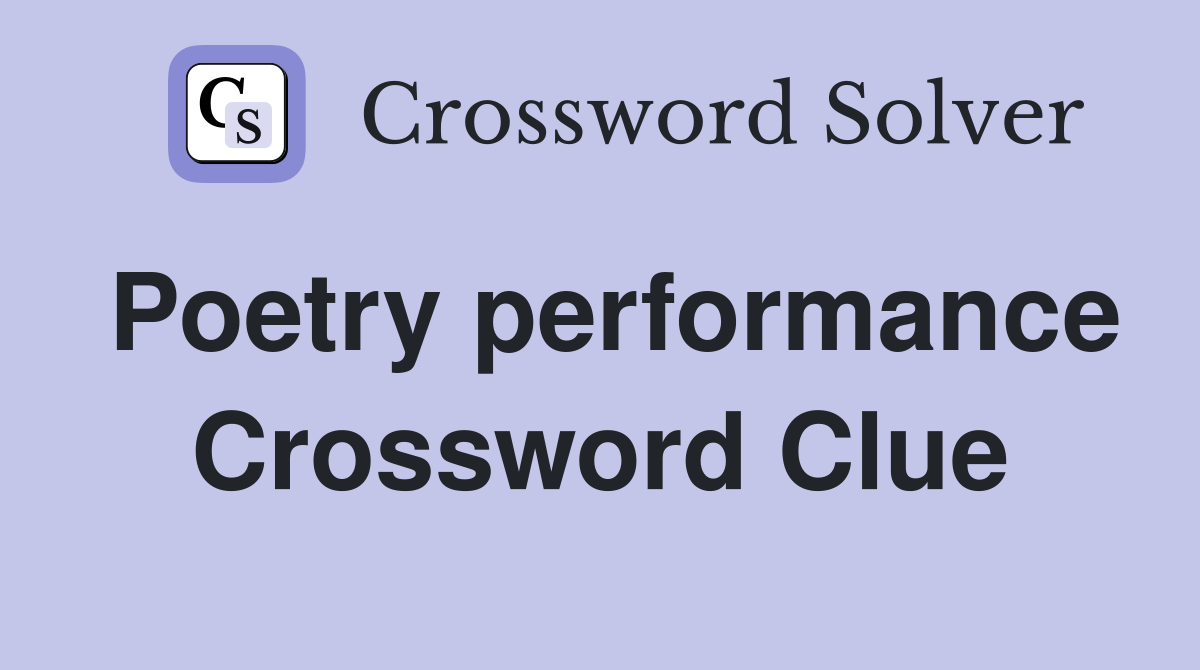 Poetry performance Crossword Clue