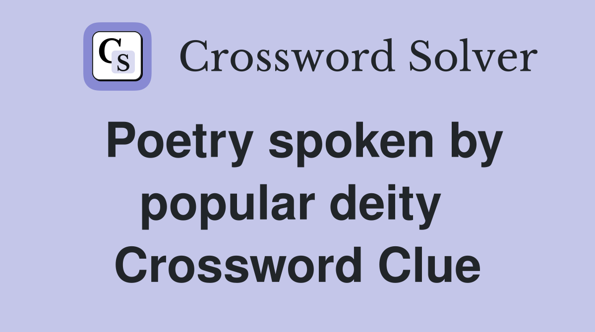 Poetry spoken by popular deity  Crossword Clue