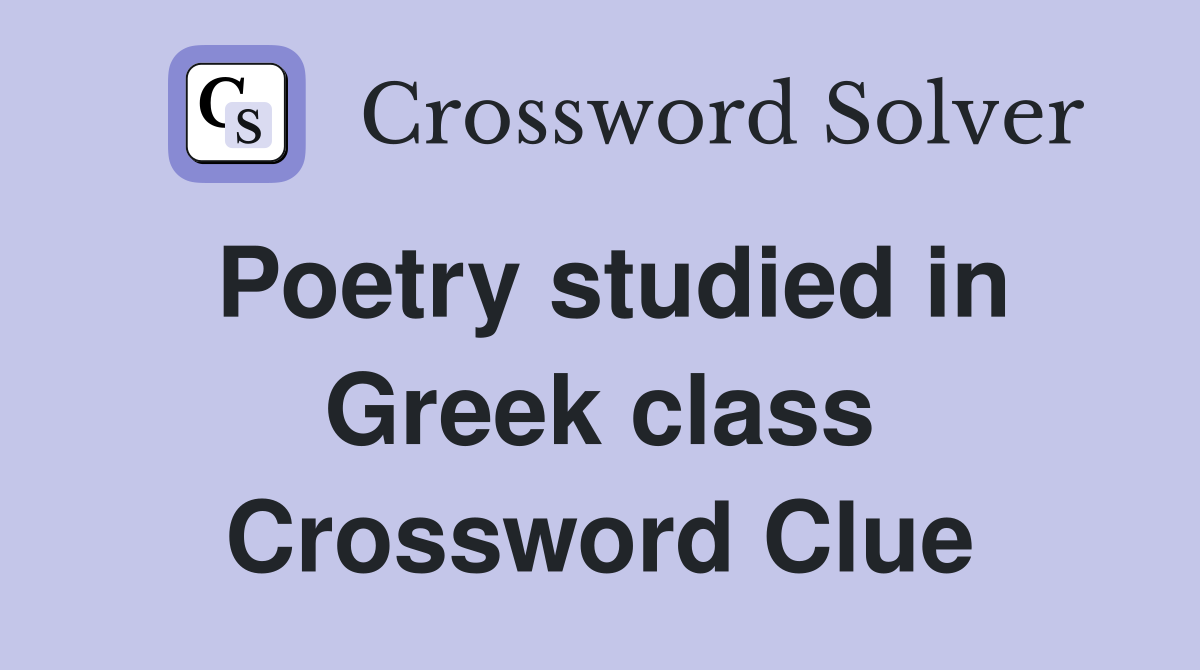 Poetry studied in Greek class Crossword Clue