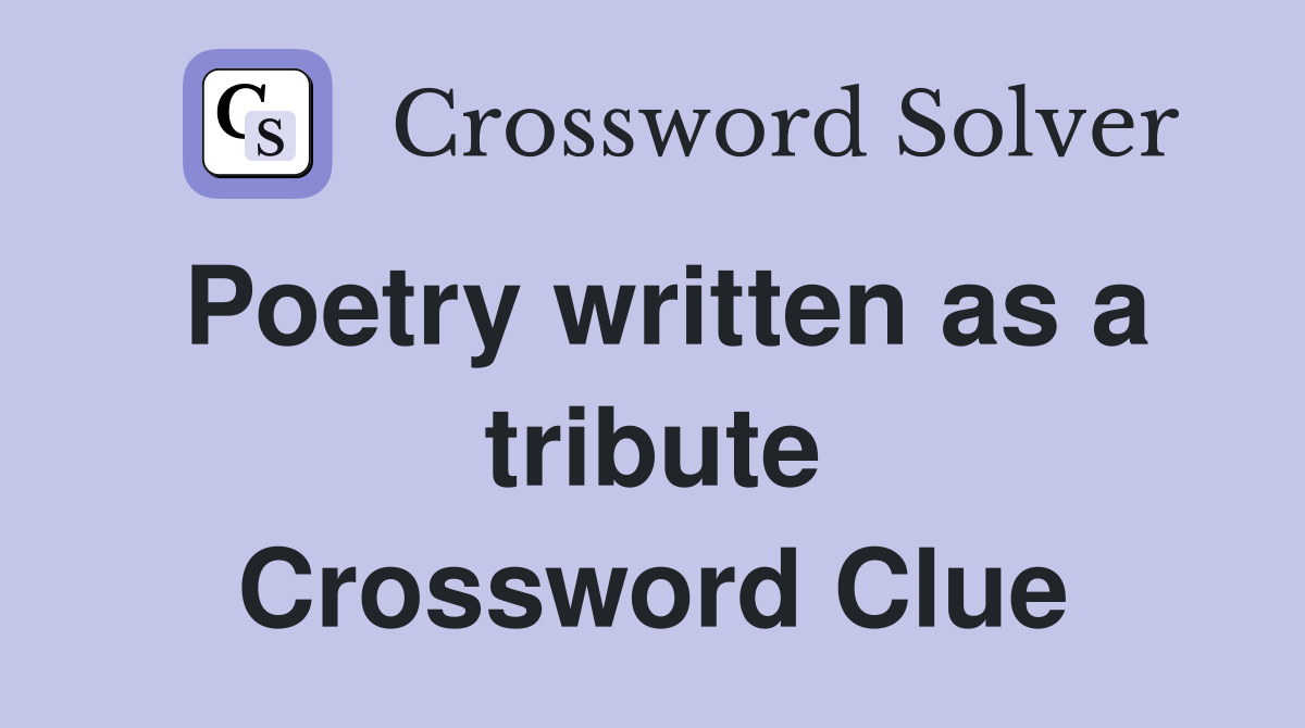 Poetry written as a tribute Crossword Clue