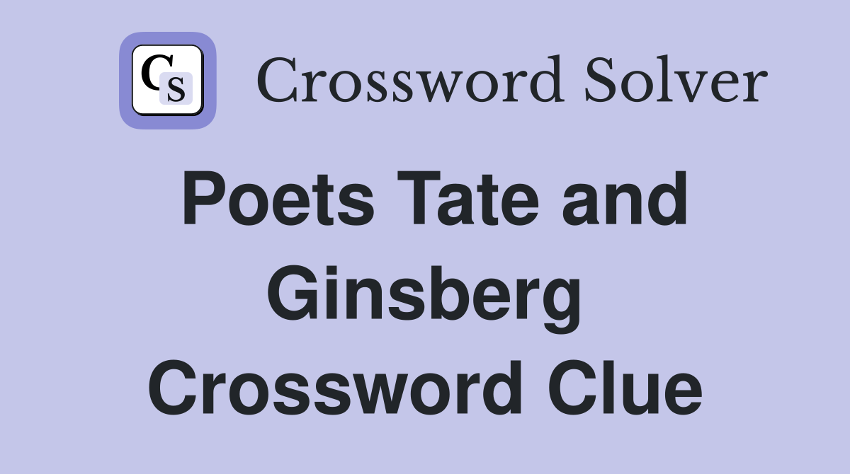 Poets Tate and Ginsberg Crossword Clue