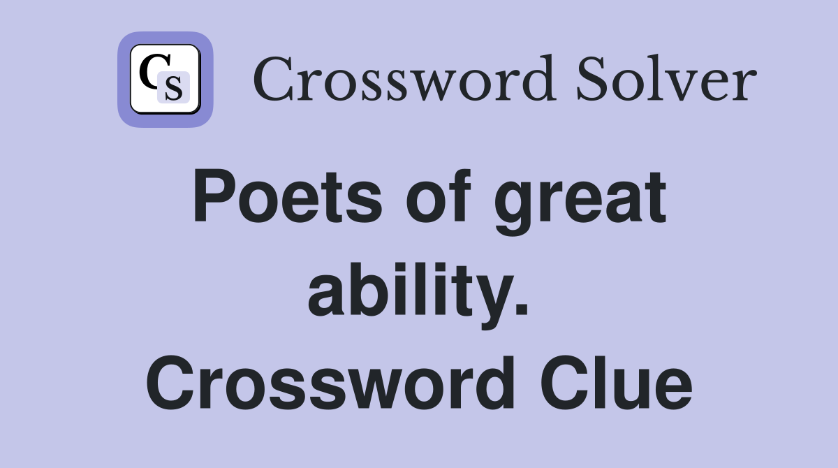 Poets of great ability. Crossword Clue