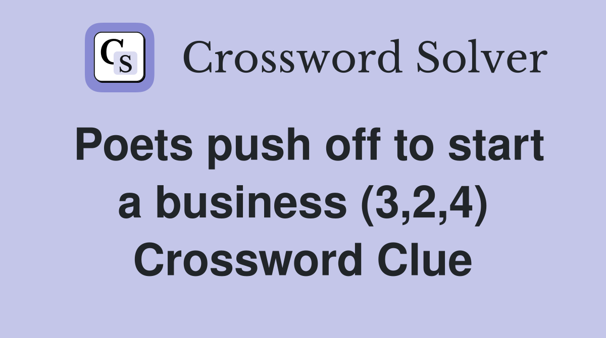 Poets push off to start a business (3,2,4) Crossword Clue